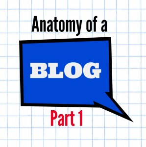 Anatomy of a blog part 1