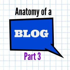 Anatomy of a Blog part 3